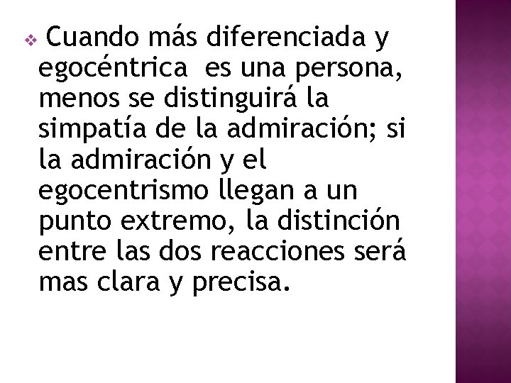 v Cuando más diferenciada y egocéntrica es una persona, menos se distinguirá la simpatía