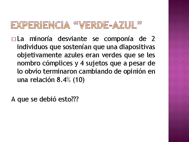 � La minoría desviante se componía de 2 individuos que sostenían que una diapositivas