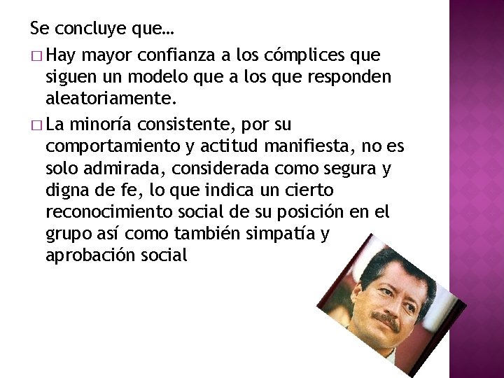 Se concluye que… � Hay mayor confianza a los cómplices que siguen un modelo