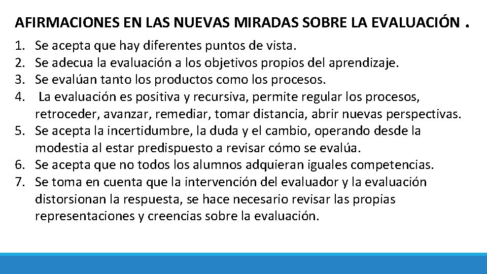 AFIRMACIONES EN LAS NUEVAS MIRADAS SOBRE LA EVALUACIÓN. 1. 2. 3. 4. Se acepta