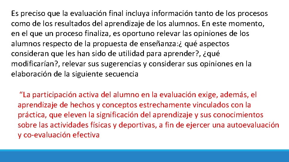 Es preciso que la evaluación final incluya información tanto de los procesos como de