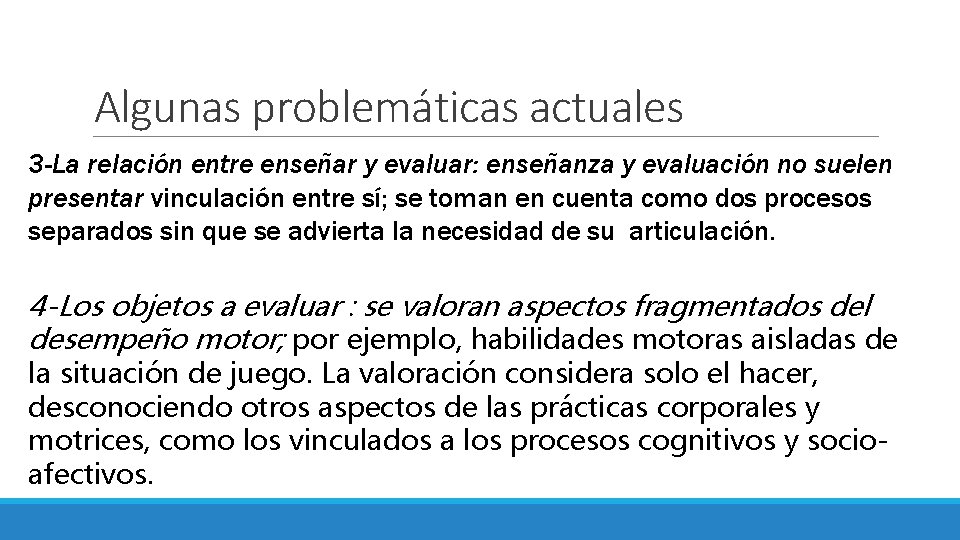 Algunas problemáticas actuales 3 -La relación entre enseñar y evaluar: enseñanza y evaluación no