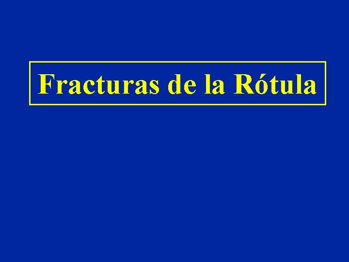 Fracturas de la Rótula Fracturas de la Rótula