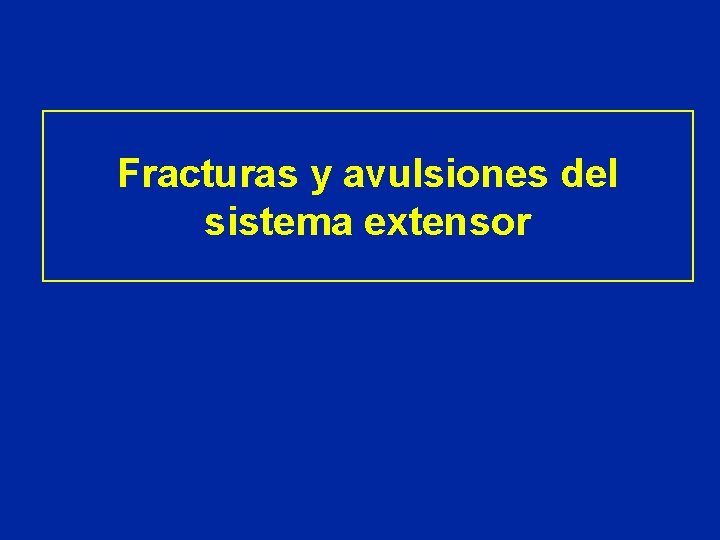 Fracturas y avulsiones del sistema extensor Fracturas y avulsiones del sistema extensor