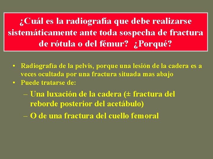 ¿Cuál es la radiografía que debe realizarse sistemáticamente ante toda sospecha de fractura de ¿Cuál es la radiografía que debe realizarse sistemáticamente ante toda sospecha de fractura de