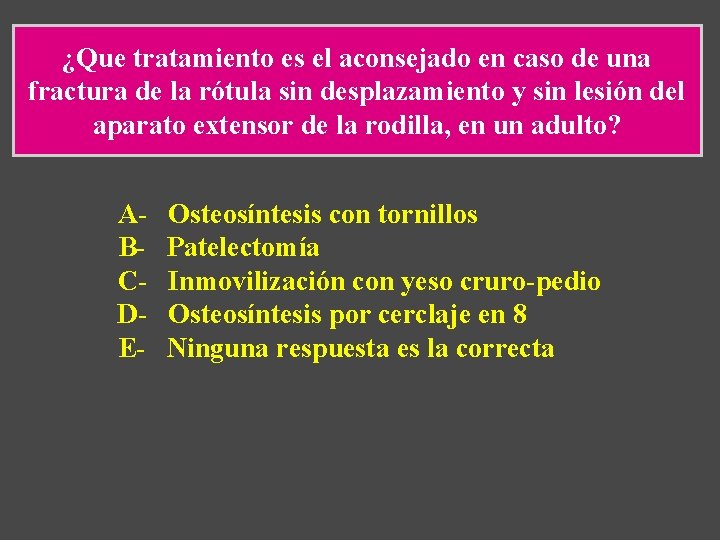 ¿Que tratamiento es el aconsejado en caso de una fractura de la rótula sin ¿Que tratamiento es el aconsejado en caso de una fractura de la rótula sin