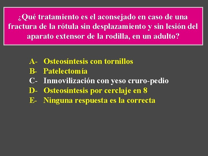¿Qué tratamiento es el aconsejado en caso de una fractura de la rótula sin ¿Qué tratamiento es el aconsejado en caso de una fractura de la rótula sin