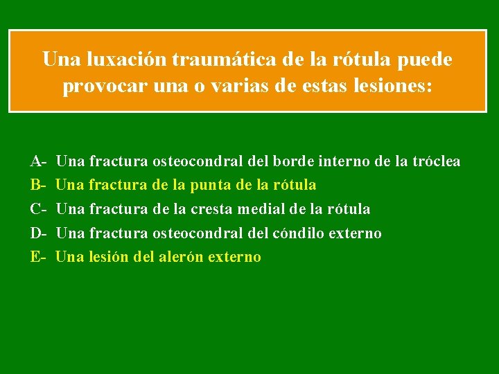 Una luxación traumática de la rótula puede provocar una o varias de estas lesiones: Una luxación traumática de la rótula puede provocar una o varias de estas lesiones: