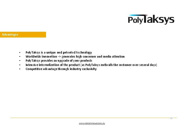 Advantages • • • Poly. Taksys is a unique and patented technology Worldwide innovation