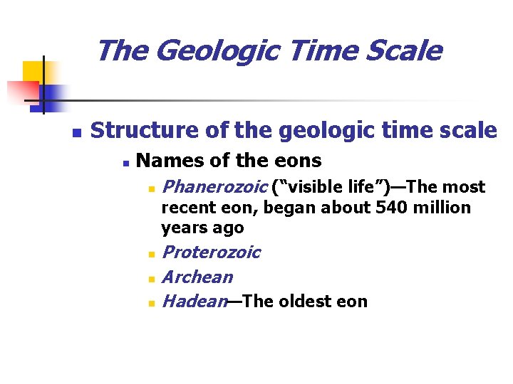 The Geologic Time Scale n Structure of the geologic time scale n Names of