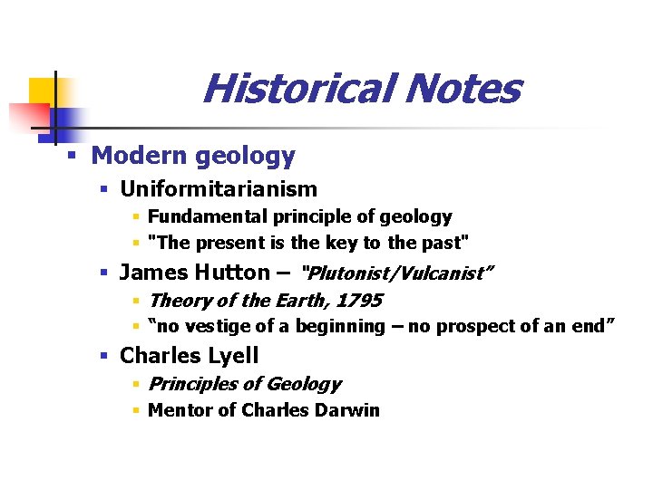 Historical Notes § Modern geology § Uniformitarianism § Fundamental principle of geology § "The