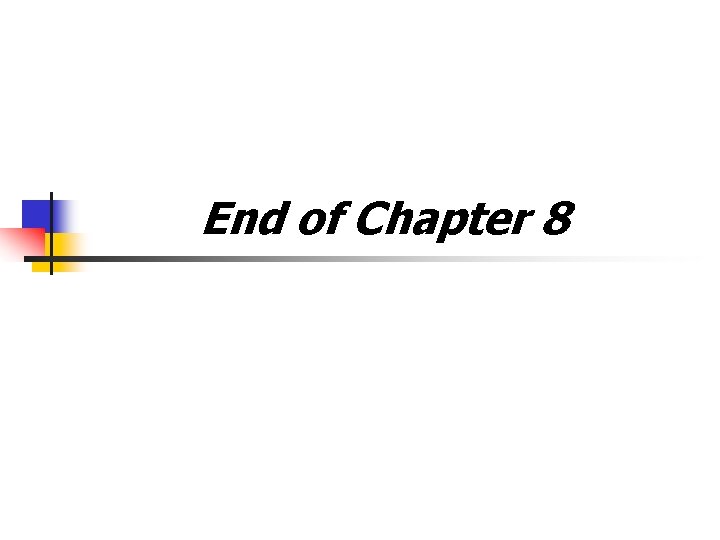 End of Chapter 8 