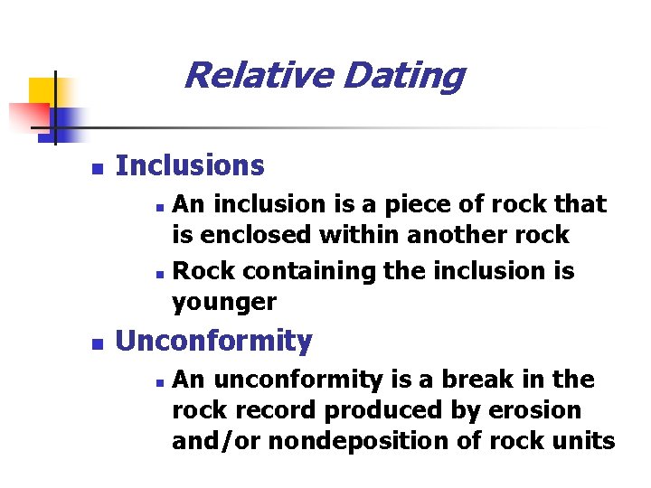 Relative Dating n Inclusions An inclusion is a piece of rock that is enclosed