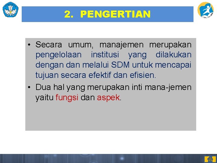 2. PENGERTIAN • Secara umum, manajemen merupakan pengelolaan institusi yang dilakukan dengan dan melalui 2. PENGERTIAN • Secara umum, manajemen merupakan pengelolaan institusi yang dilakukan dengan dan melalui