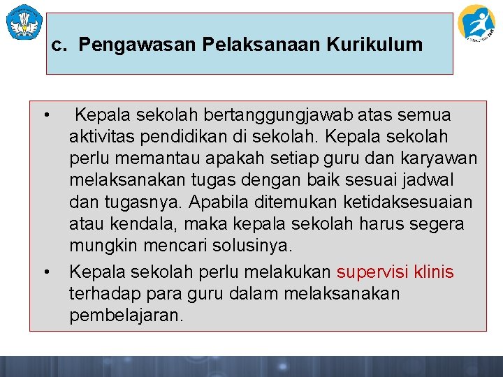c. Pengawasan Pelaksanaan Kurikulum • • Kepala sekolah bertanggungjawab atas semua aktivitas pendidikan di c. Pengawasan Pelaksanaan Kurikulum • • Kepala sekolah bertanggungjawab atas semua aktivitas pendidikan di
