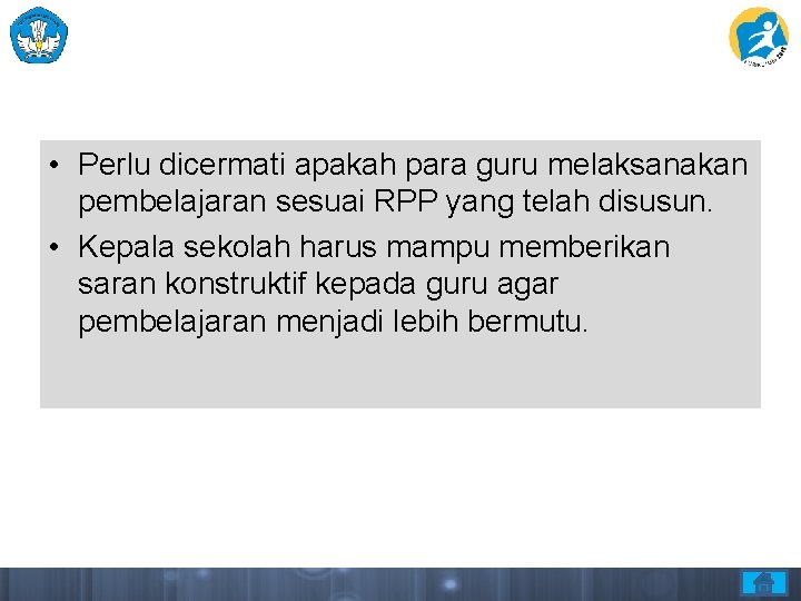 • Perlu dicermati apakah para guru melaksanakan pembelajaran sesuai RPP yang telah disusun. • Perlu dicermati apakah para guru melaksanakan pembelajaran sesuai RPP yang telah disusun.
