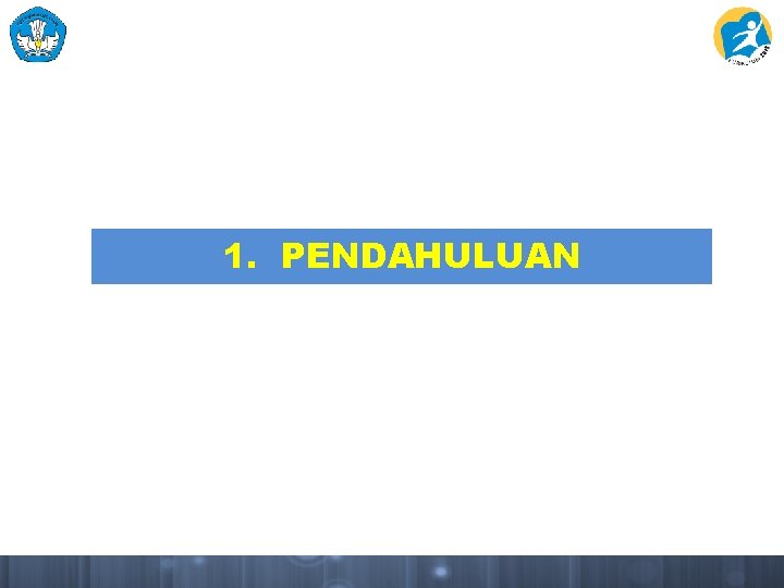 1. PENDAHULUAN 1. PENDAHULUAN