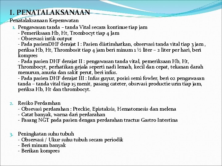 I. PENATALAKSANAAN Penatalaksanaan Keperawatan 1. Pengawasan tanda – tanda Vital secara kontinue tiap jam