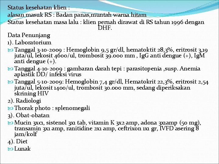 Status kesehatan klien : alasan masuk RS : Badan panas, muntah warna hitam Status