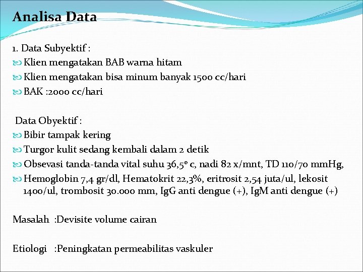 Analisa Data 1. Data Subyektif : Klien mengatakan BAB warna hitam Klien mengatakan bisa