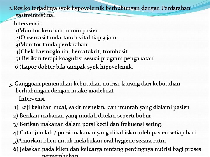 2. Resiko terjadinya syok hypovolemik berhubungan dengan Perdarahan gastrointestinal Intervensi : 1)Monitor keadaan umum