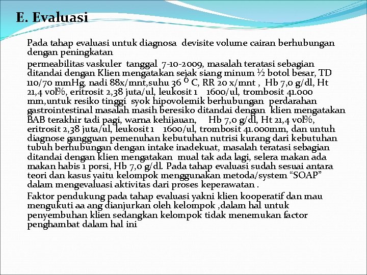 E. Evaluasi Pada tahap evaluasi untuk diagnosa devisite volume cairan berhubungan dengan peningkatan permeabilitas