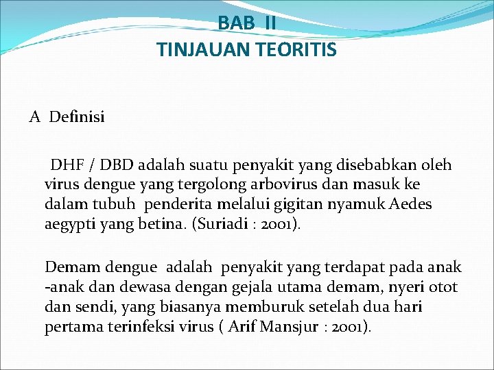 BAB II TINJAUAN TEORITIS A Definisi DHF / DBD adalah suatu penyakit yang disebabkan