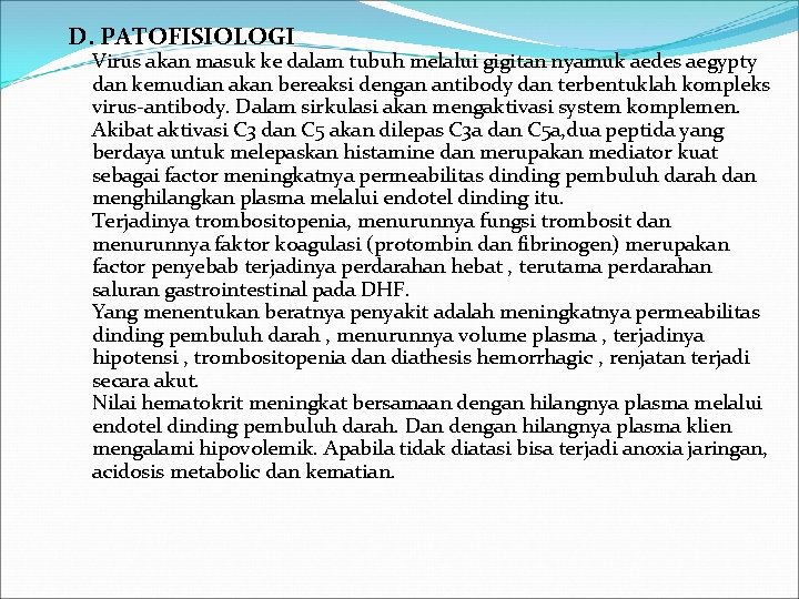 D. PATOFISIOLOGI Virus akan masuk ke dalam tubuh melalui gigitan nyamuk aedes aegypty dan