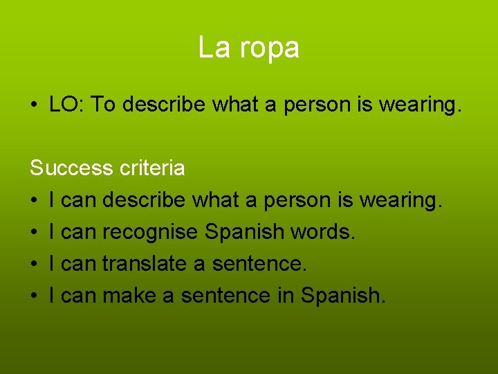 La ropa • LO: To describe what a person is wearing. Success criteria •