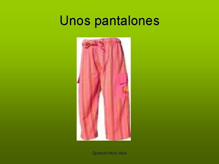 Unos pantalones Spanish Miss Alos 