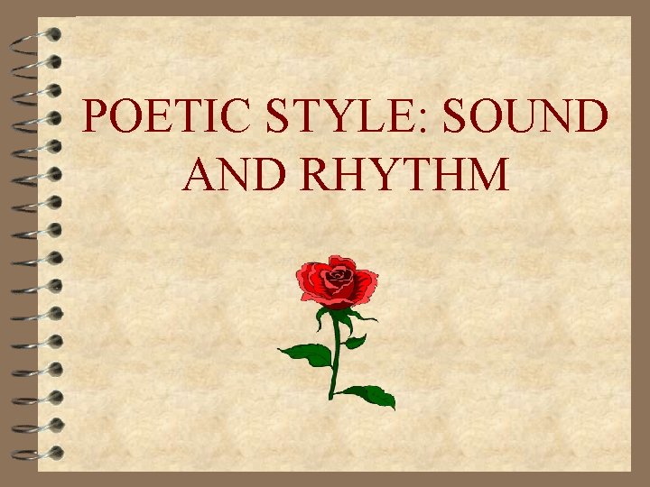 POETIC STYLE: SOUND AND RHYTHM 