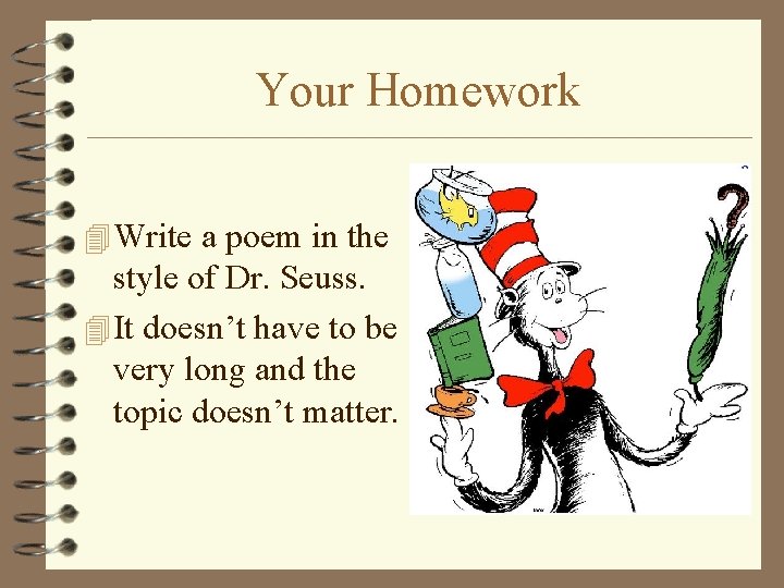 Your Homework 4 Write a poem in the style of Dr. Seuss. 4 It