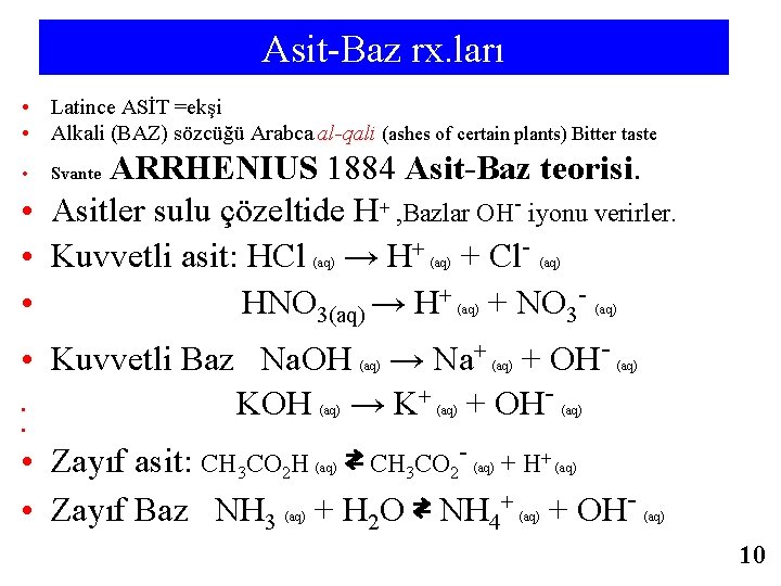 Asit-Baz rx. ları • Latince ASİT =ekşi • Alkali (BAZ) sözcüğü Arabca al-qali (ashes