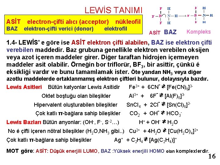 LEWİS TANIMI ASİT electron-çifti alıcı (acceptor) nükleofil BAZ elektron-çifti verici (donor) elektrofil ASİT Kompleks