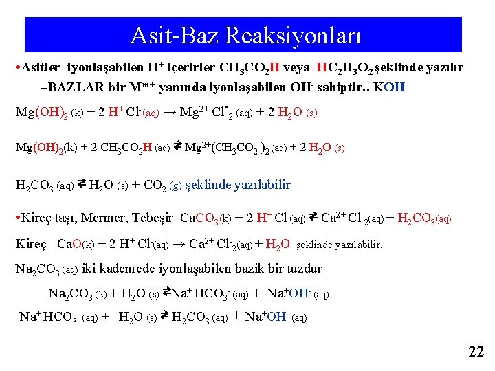 Asit-Baz Reaksiyonları • Asitler iyonlaşabilen H+ içerirler CH 3 CO 2 H veya HC