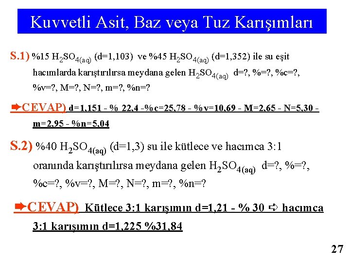 Kuvvetli Asit, Baz veya Tuz Karışımları S. 1) %15 H 2 SO 4(aq) (d=1,