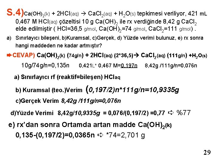 S. 4)Ca(OH) (k) + 2 HCI(aq) Ca. Cl 2(aq) + H 2 O(s) tepkimesi