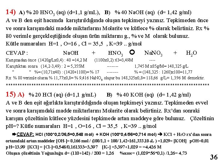 14) A) % 20 HNO 3 (aq) (d=1, 1 g/m. L), B) % 40