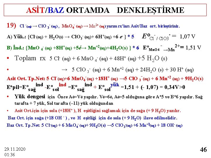 ASİT/BAZ ORTAMDA DENKLEŞTİRME 19) Cl -( aq) → Cl. O 3 - (aq) ,