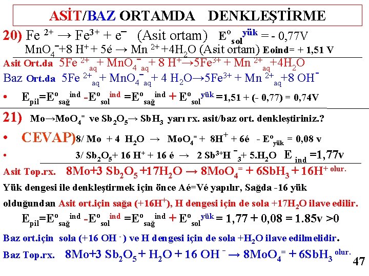 ASİT/BAZ ORTAMDA DENKLEŞTİRME 20) Fe 2+ → Fe 3+ + e‾ (Asit ortam) Eºsolyük