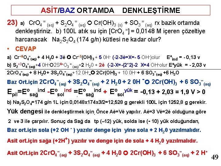 ASİT/BAZ ORTAMDA DENKLEŞTİRME 23) a) Cr. O 4 = (aq) + S 2 O