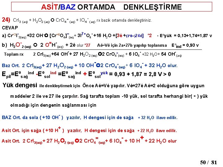 ASİT/BAZ ORTAMDA DENKLEŞTİRME 24) Cr. I 3 (aq) + H 2 O 2 (aq)