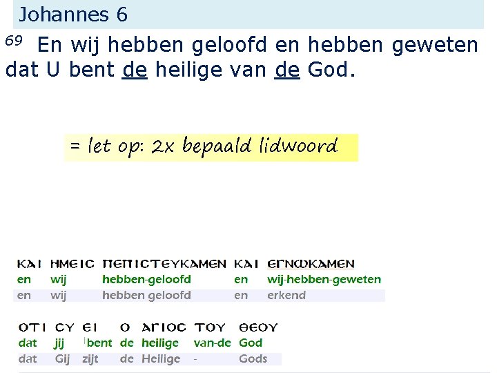 Johannes 6 En wij hebben geloofd en hebben geweten dat U bent de heilige