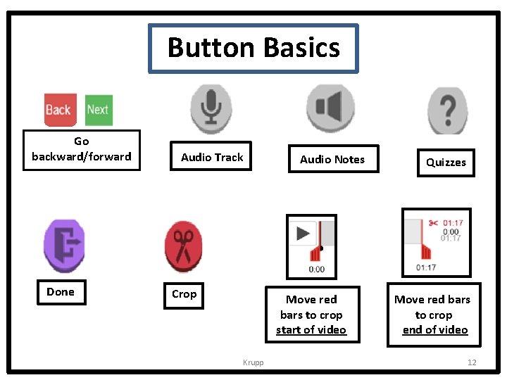 Button Basics Go backward/forward Done Audio Track Audio Notes Crop Move red bars to