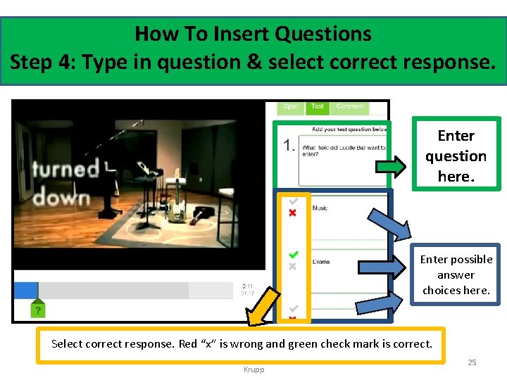 How To Insert Questions Step 4: Type in question & select correct response. Enter