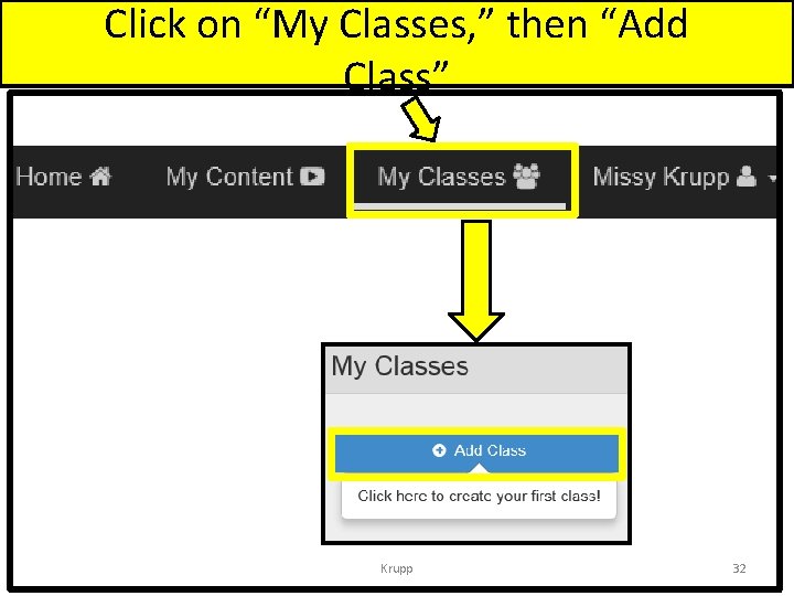 Click on “My Classes, ” then “Add Class” Krupp 32 