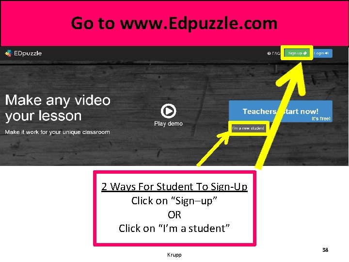 Go to www. Edpuzzle. com 2 Ways For Student To Sign-Up Click on “Sign–up”