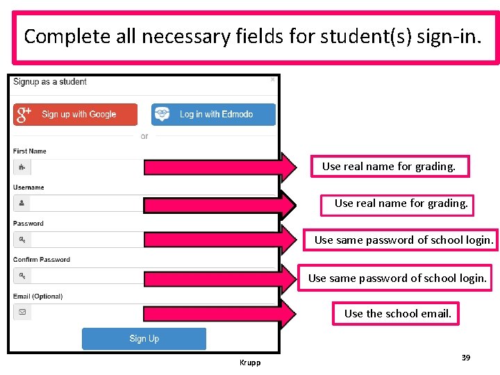 Complete all necessary fields for student(s) sign-in. Use real name for grading. Use same