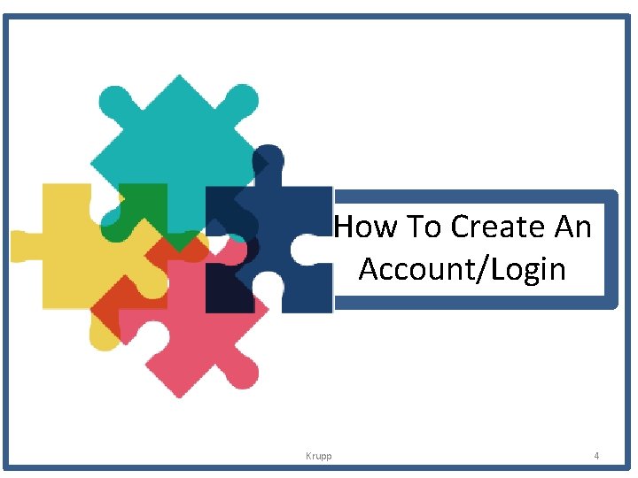 How To Create An Account/Login Krupp 4 