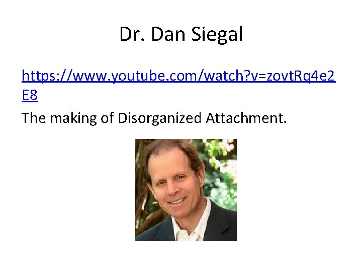 Dr. Dan Siegal https: //www. youtube. com/watch? v=zovt. Rq 4 e 2 E 8